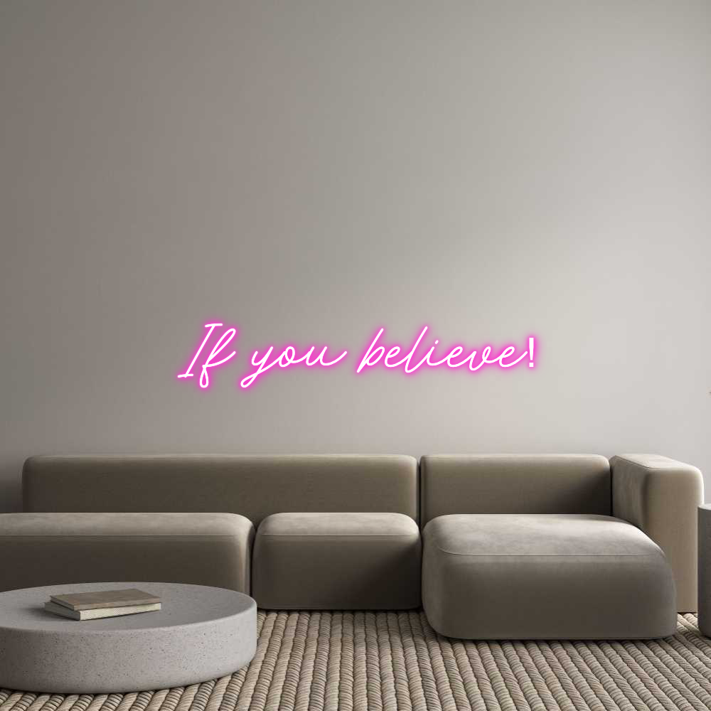 Custom Neon: If you believe!