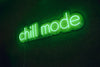 Chill mode neon sign for home chill out zone LED flex neon